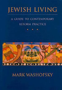 Jewish Living : A Guide to Contemporary Reform Practice (Revised Edition) - Mark Washofsky