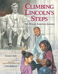 Climbing Lincoln's Steps : The African American Journey - Suzanne Slade