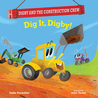 Dig It, Digby! : Digby and the Construction Crew - Jodie Parachini