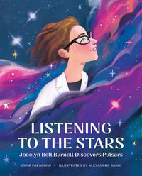 Listening to the Stars : Jocelyn Bell Burnell Discovers Pulsars - Jodie Parachini