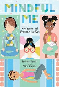 Mindful Me : Mindfulness and Meditation for Kids - Whitney Stewart