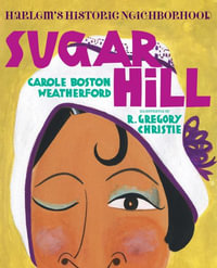 Sugar Hill : Harlem's Historic Neighborhood - Carole Boston Weatherford