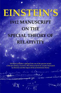 Einstein's 1912 Manuscript on the Theory of Relativity : A Facsimile - EDMOND J. SAFRA