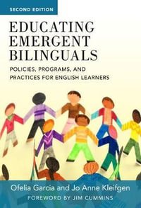 Educating Emergent Bilinguals : Policies, Programs, and Practices for English Learners - Ofelia Garcia