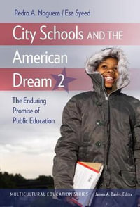 City Schools and the American Dream 2 : The Enduring Promise of Public Education - Pedro A. Noguera