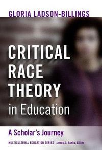 Critical Race Theory in Education : A Scholar's Journey - Gloria Ladson-Billings