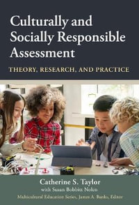 Culturally and Socially Responsible Assessment : Theory, Research, and Practice - Catherine S. Taylor