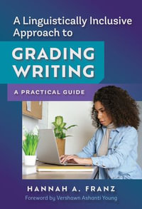 A Linguistically Inclusive Approach to Grading Writing : A Practical Guide - Hannah A. Franz