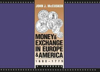 Money and Exchange in Europe and America, 1600-1775 : A Handbook - John J. McCusker