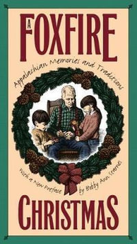 Foxfire Christmas : Appalachian Memories and Traditions - Eliot Wigginton