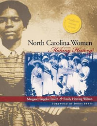 North Carolina Women : Making History - Margaret Supplee Smith