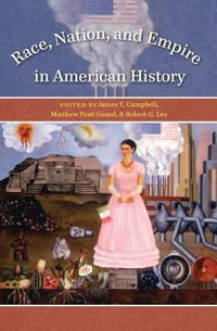 Race, Nation, and Empire in American History - Robert G. Lee