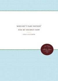 Wouldn't Take Nothin' For My Journey Now : Enduring Editions - Jock Lauterer