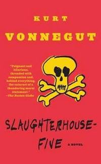 Slaughterhouse-Five : A Duty Dance with Death - Kurt Vonnegut