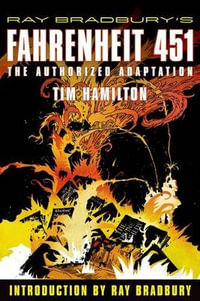 Ray Bradbury's Fahrenheit 451 : The Authorized Adaptation - Ray Bradbury