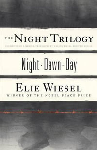 The Night Trilogy : Night/Dawn/Day - Elie Wiesel