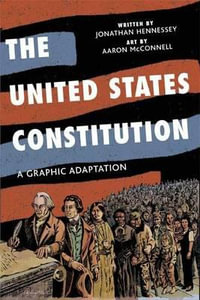 The United States Constitution : A Graphic Adaptation - Jonathan Hennessey