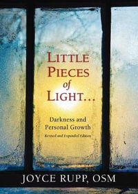 Little Pieces of Light : Darkness and Personal Growth - Joyce Rupp