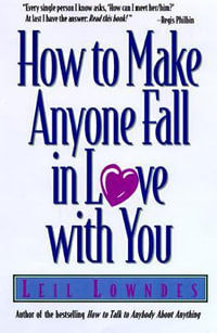 How to Make Anyone Fall in Love with You - Leil Lowndes