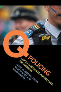 Q Policing : LGBTQ+ Experiences, Perspectives, and Passions - Roddrick Colvin