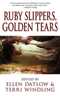 Ruby Slippers, Golden Tears - Ellen Datlow