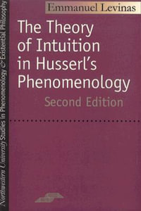 The Theory of Intuition in Husserl's Phenomenology : Studies in Phenomenology and Existential Philosophy - Emmanuel Levinas