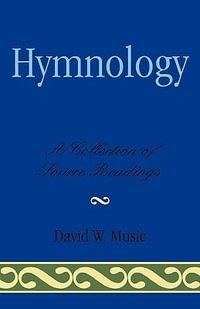 Hymnology : A Collection of Source Readings - David W. Music