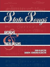 State Songs : Anthems and Their Origins - John Hladczuk