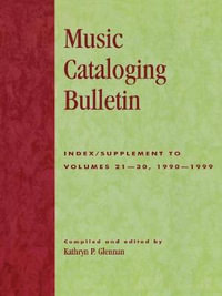 Music Cataloging Bulletin : Index/Supplement to Volumes 21-30, 1990-1999 - Kathryn P. Glennan