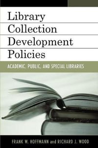 Library Collection Development Policies : Academic, Public, and Special Libraries - Frank Hoffmann