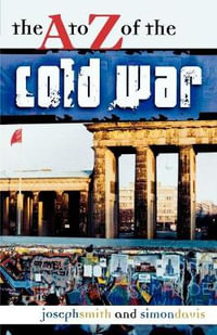 The to Z of the Cold War : A to Z Guides - Simon Davis