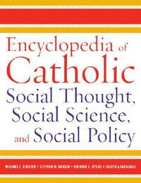 Encyclopedia of Catholic Social Thought, Social Science, and Social Policy - Michael L. Coulter