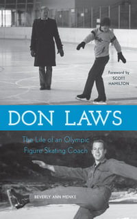 Don Laws : The Life of an Olympic Figure Skating Coach - Beverly Ann Menke
