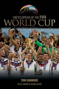 Encyclopedia of the FIFA World Cup - Tom Dunmore