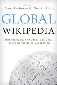 Global Wikipedia : International and Cross-Cultural Issues in Online Collaboration - Pnina Fichman