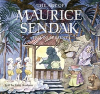 The Art of Maurice Sendak : 1980 to the Present - Tony Kushner