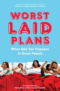 Worst Laid Plans : When Bad Sex Happens to Good People - Alexandra Lydon