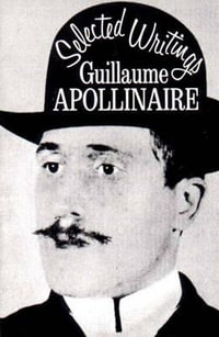 Selected Writings : New Directions Books - Guillaume Apollinaire