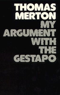 My Argument with the Gestapo : Autobiographical novel - Thomas Merton