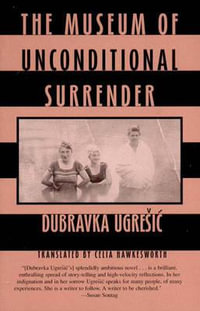 Museum of Unconditional Surrender : New Directions Paperbook - Dubravka Ugresic