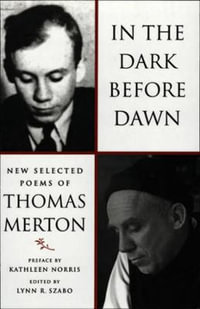 In the Dark Before Dawn : New Selected Poems - Thomas Merton