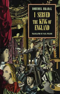 I Served the King of England : New Directions Paperbook - Bohumil Hrabal