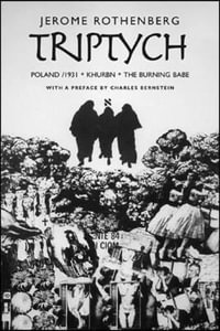 Triptych : Poland/1931, Khurbn, The Burning Babe - Jerome Rothenberg