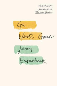 Go, Went, Gone - Jenny Erpenbeck