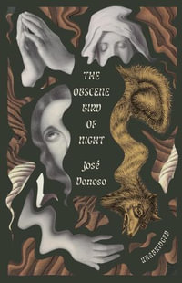 The Obscene Bird of Night : unabridged, centennial edition - Jose Donoso