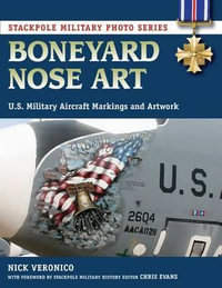 Boneyard Nose Art : U.S. Military Aircraft Markings and Artwork - Nicholas A Veronico