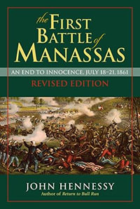 The First Battle of Manassas : An End to Innocence, July 18-21, 1861 - John J. Hennessy