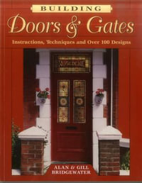 Building Doors & Gates : Instructions, Techniques and Over 100 Designs - Alan Bridgewater