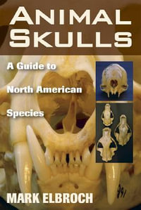 Animal Skulls : A Guide to North American Species - Lawrence Mark Elbroch