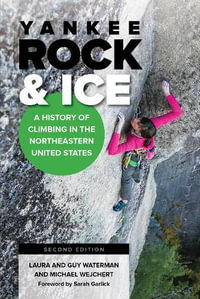 Yankee Rock & Ice : A History of Climbing in the Northeastern United States - Guy Waterman